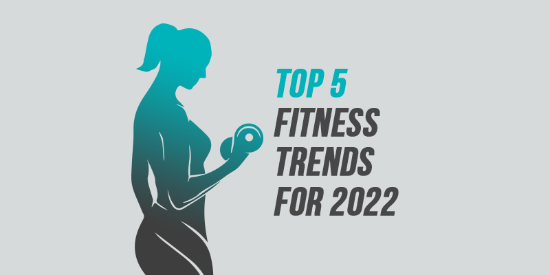 Top 5 Fitness trends for 2022