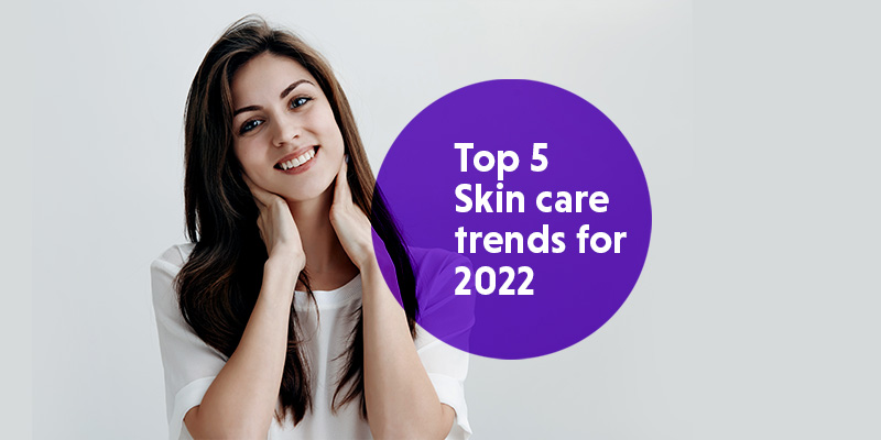 Top 5 Skin care trends for 2022