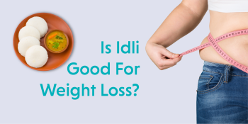 Is Idli Good For Weight Loss?