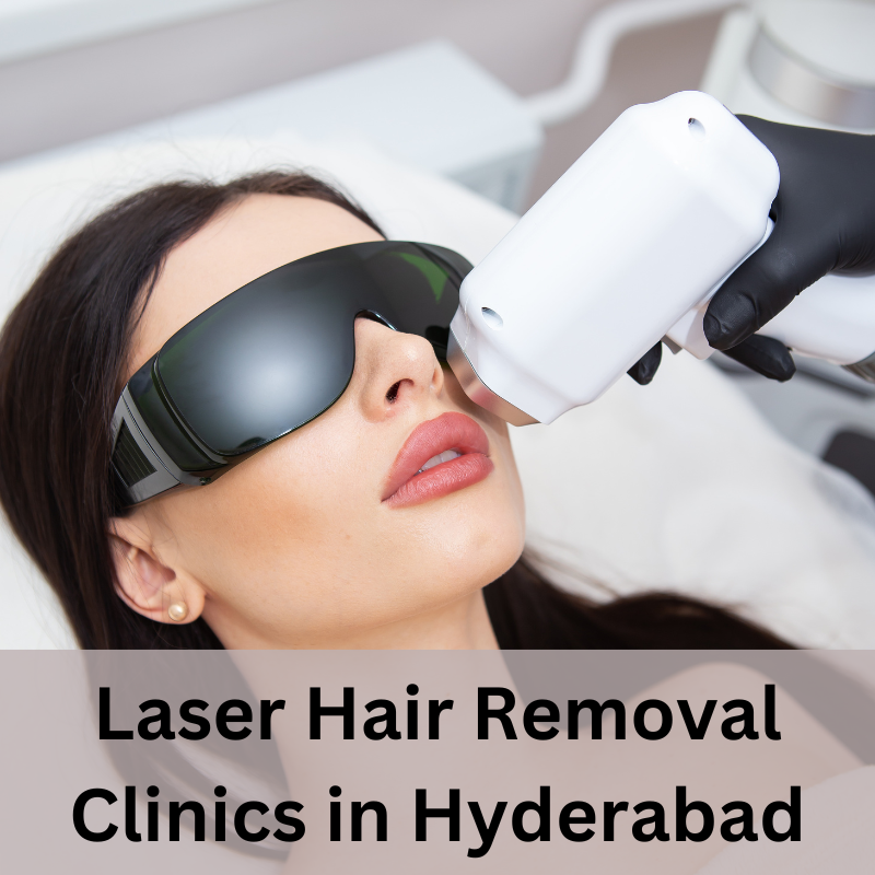 Laser Hair Removal Clinics in Hyderabad